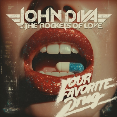 John Diva & The Rockets Of Love Your Favorite Drug